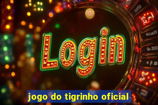 jogo do tigrinho oficial